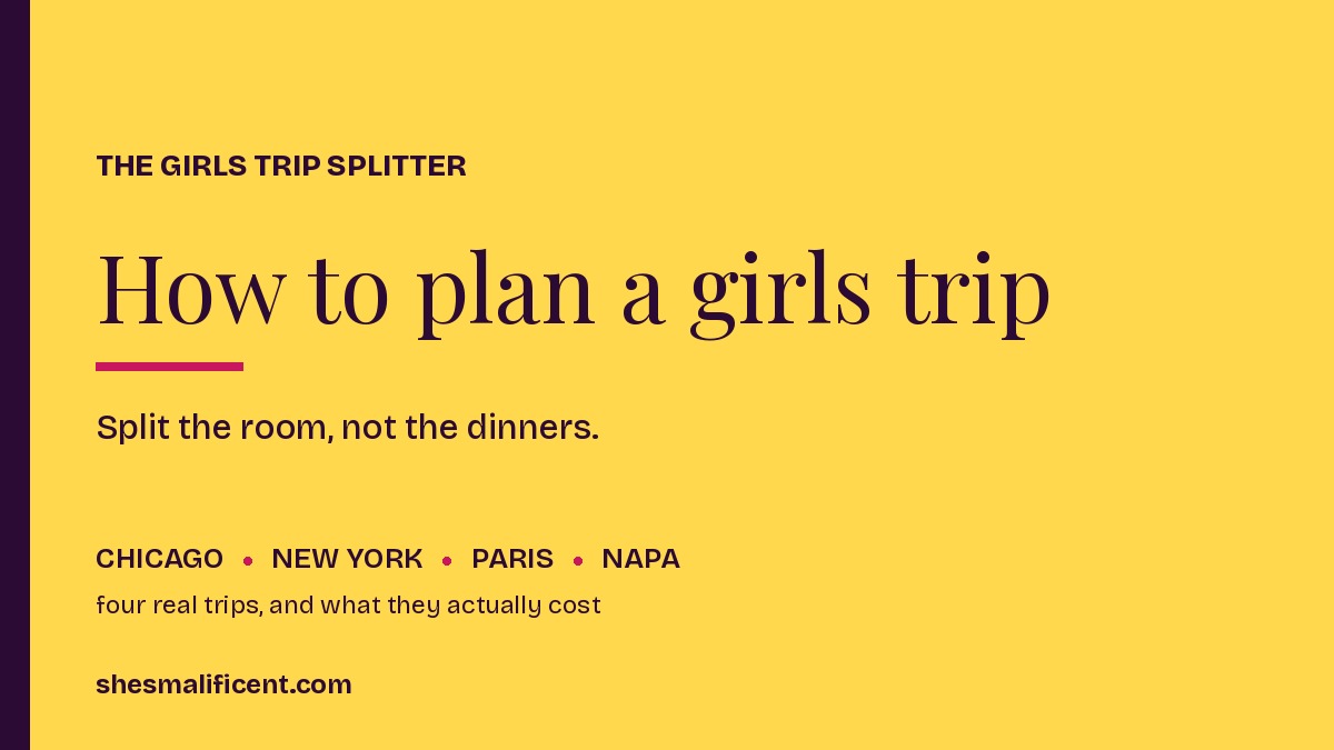 How to plan a girls trip: split the room, not the dinners. Shesmalificent.