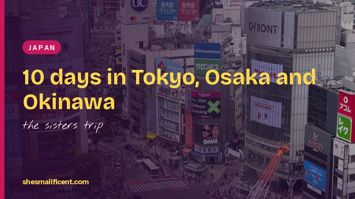 10 days in Japan with my sister: Tokyo, Osaka and Okinawa (an honest first-timer guide)